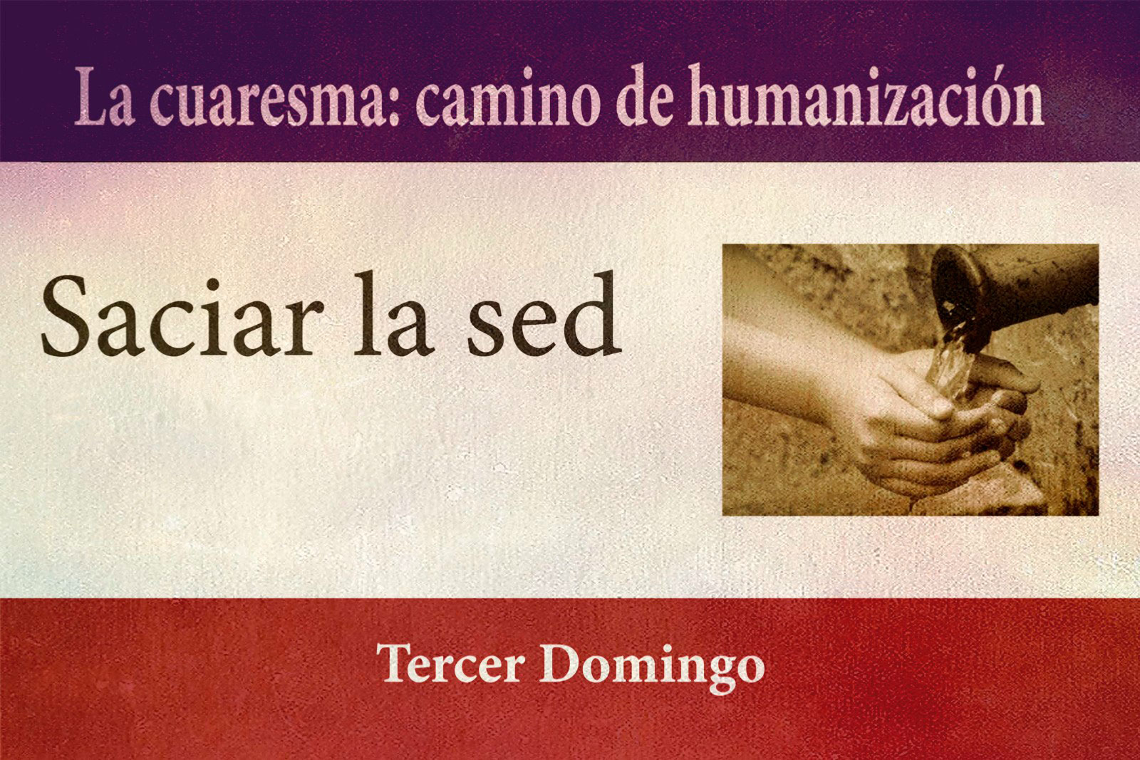 Cuaresma 2020: saciar la sed
