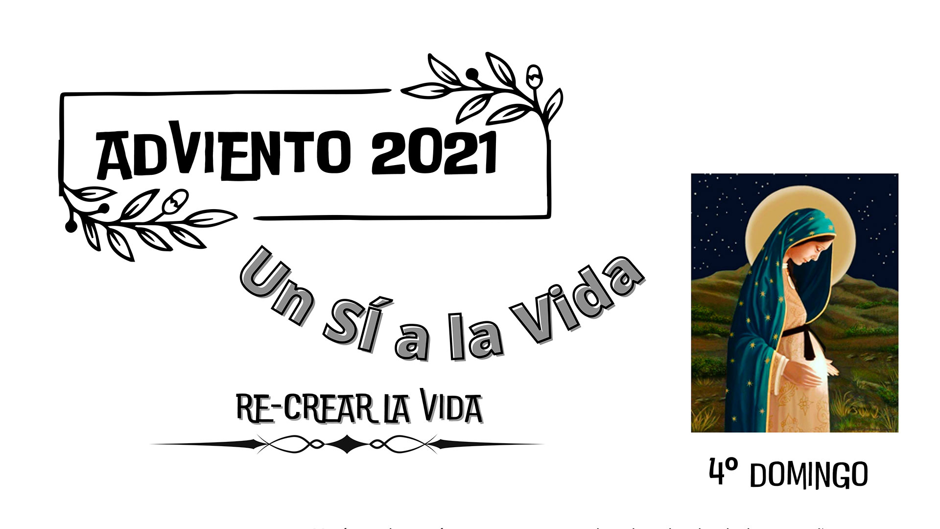 "Re-crear la Vida" - IV Domingo de Adviento 