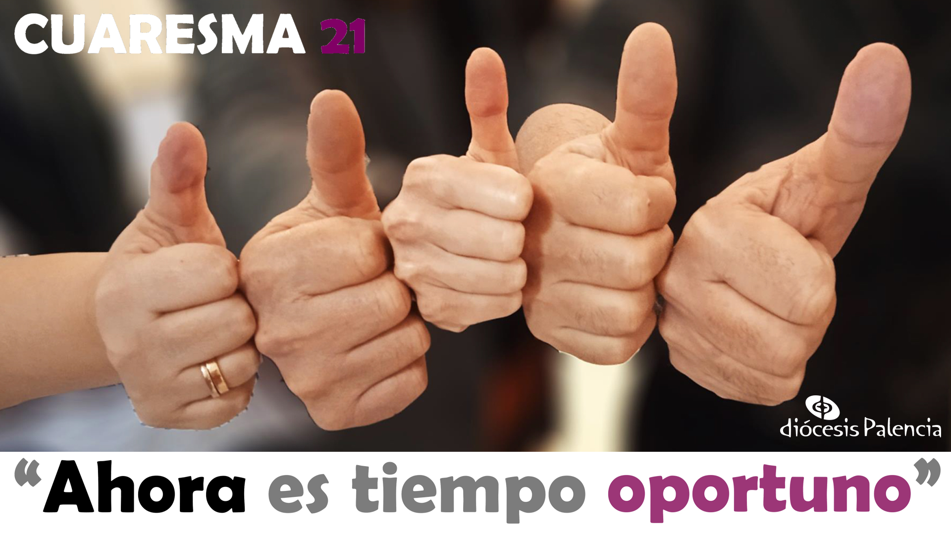 “Ahora es tiempo oportuno”. Cuaresma 2021