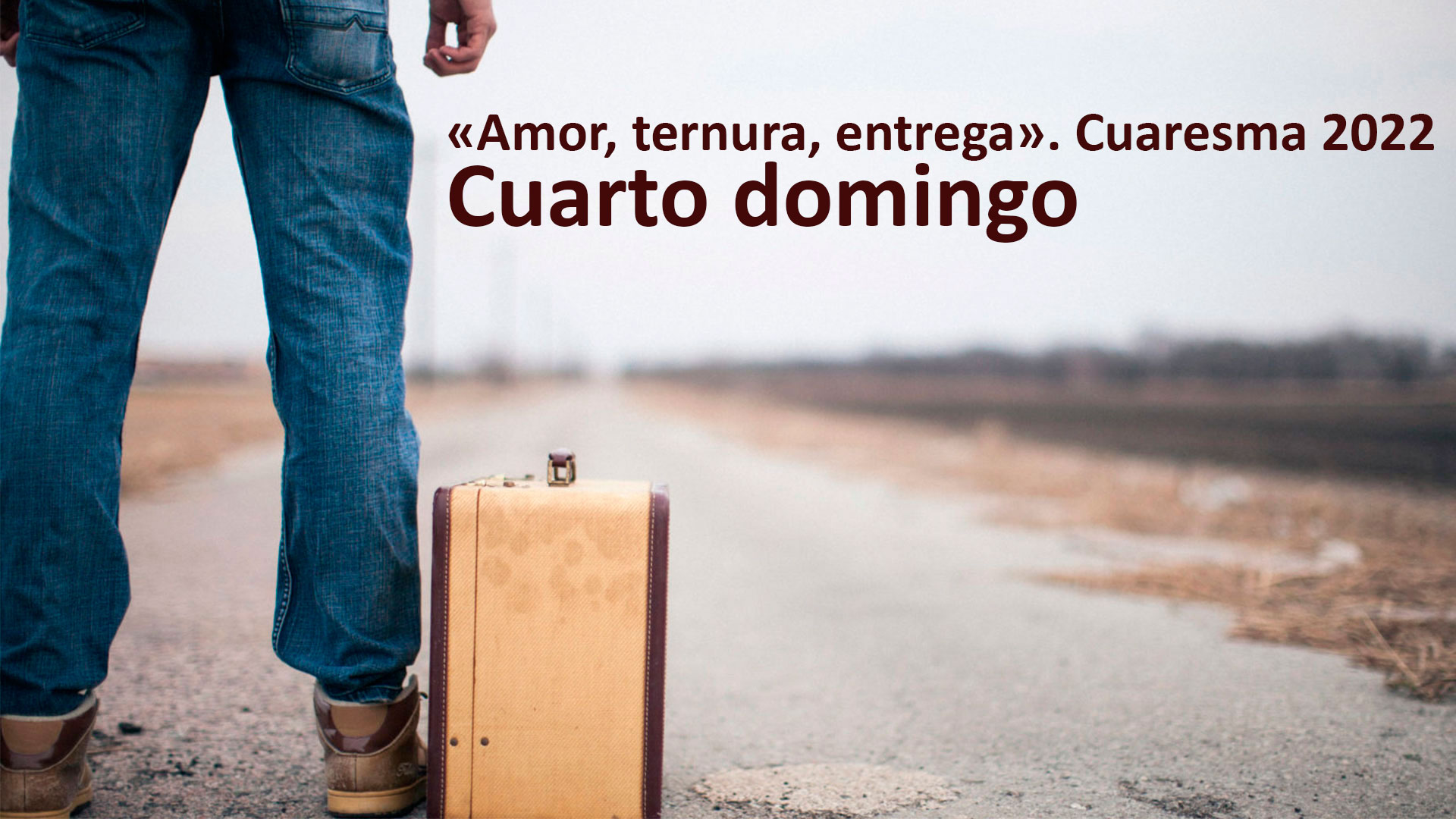 “Amor, Ternura, Entrega”. Cuarto domingo de Cuaresma