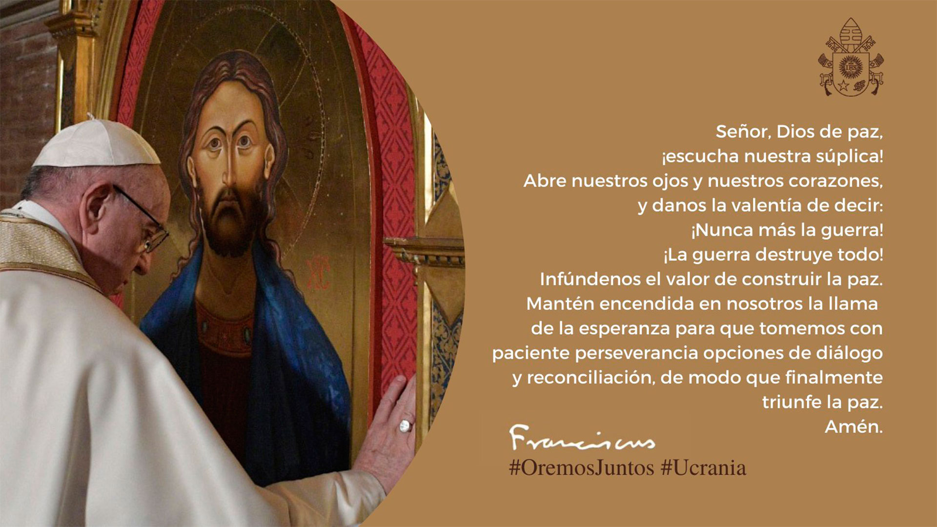¡Nunca más la guerra! ¡La guerra destruye todo!