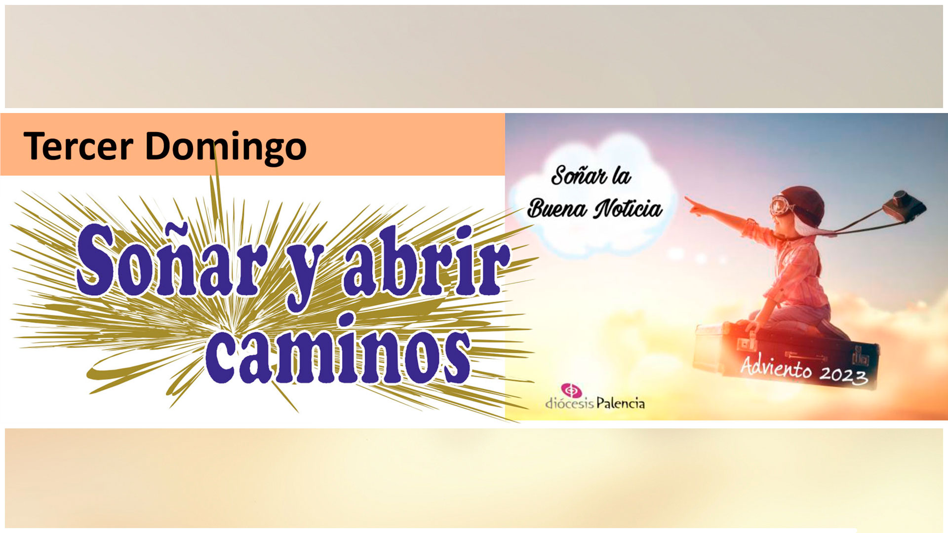 Tercer Domingo de Adviento - “Soñar y abrir caminos”