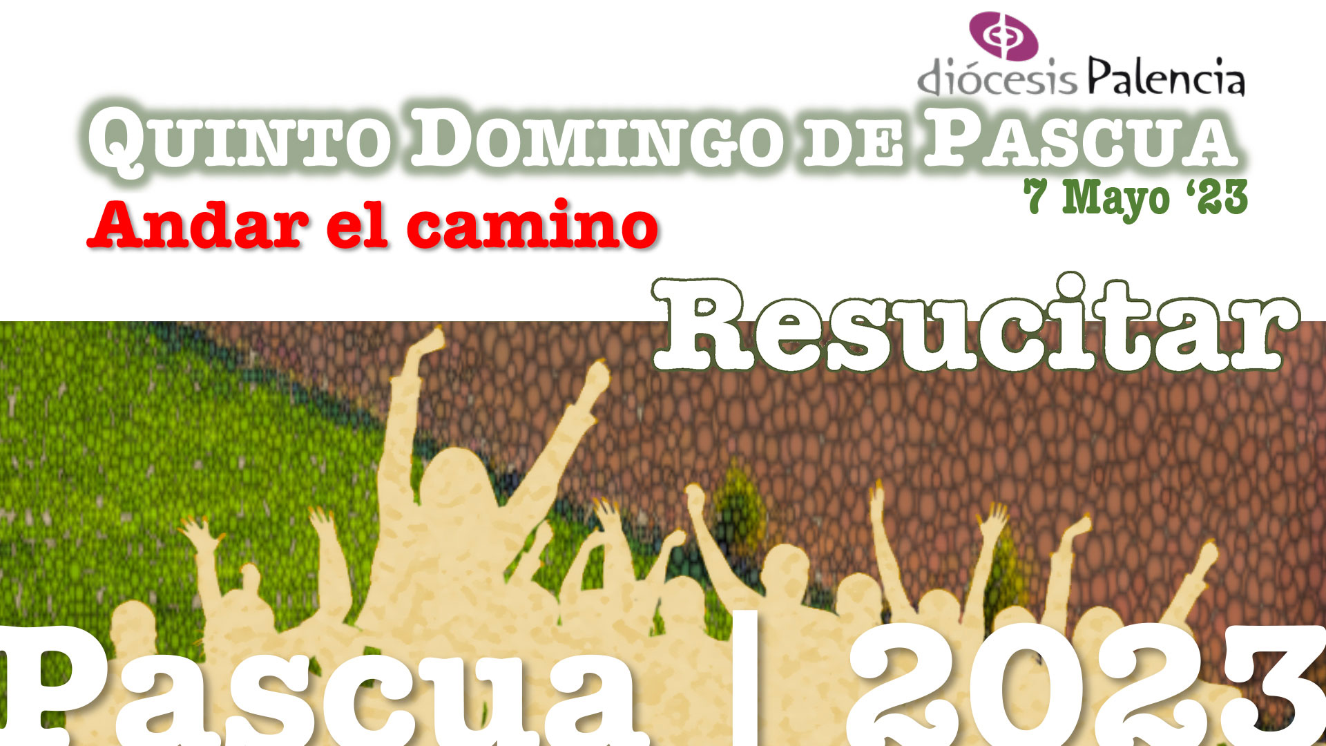 Pascua’23 - «ANDAR EL CAMINO» - V Domingo de Pascua