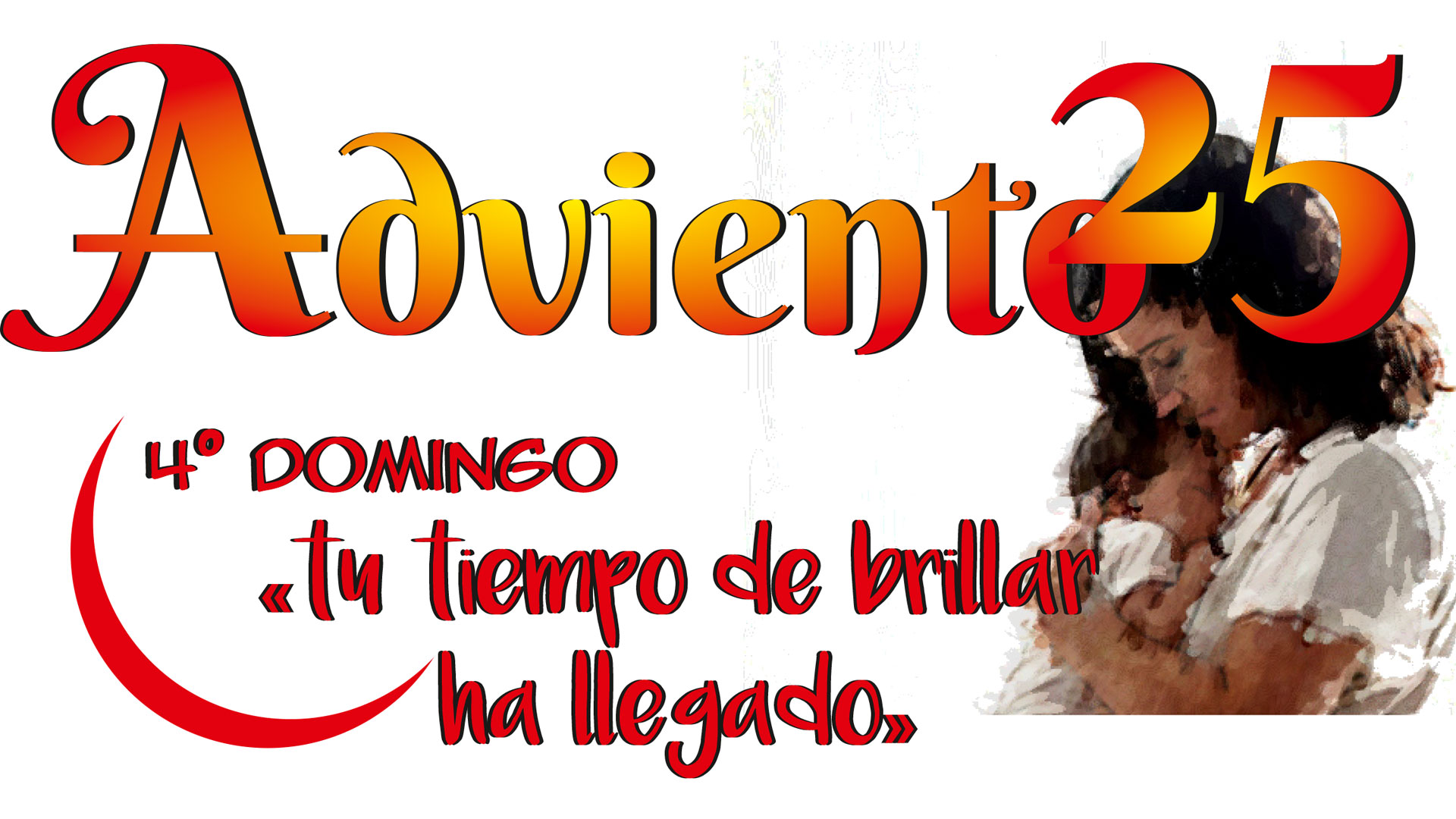 Cuarto Domingo de Adviento: «tu tiempo de brillar ha llegado»