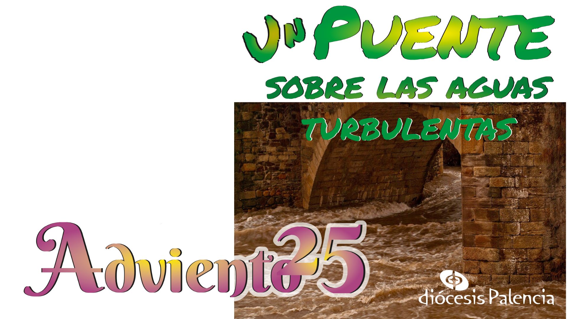 Adviento 2025 - “Un puente sobre las aguas turbulentas”