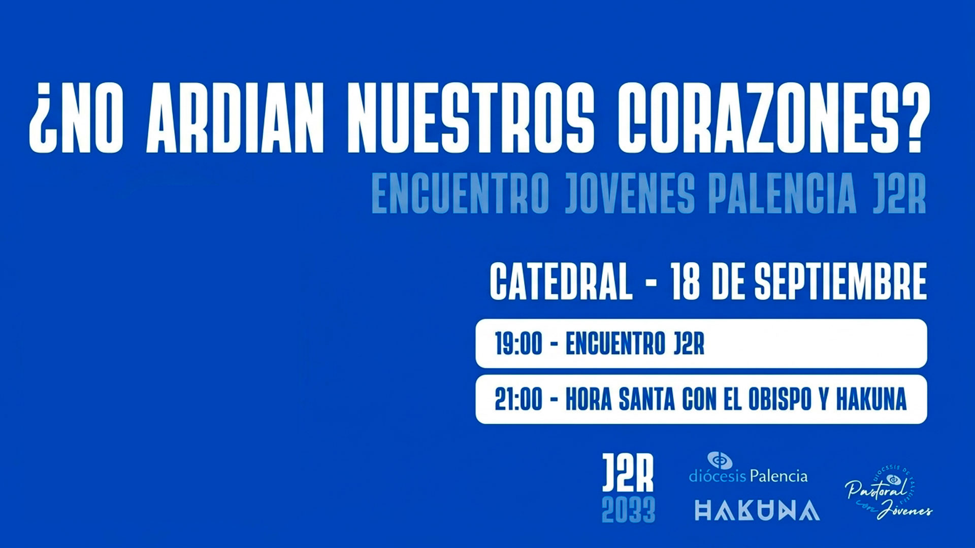 “¿No ardían nuestros corazones?” Encuentro Jóvenes Palencia J2R