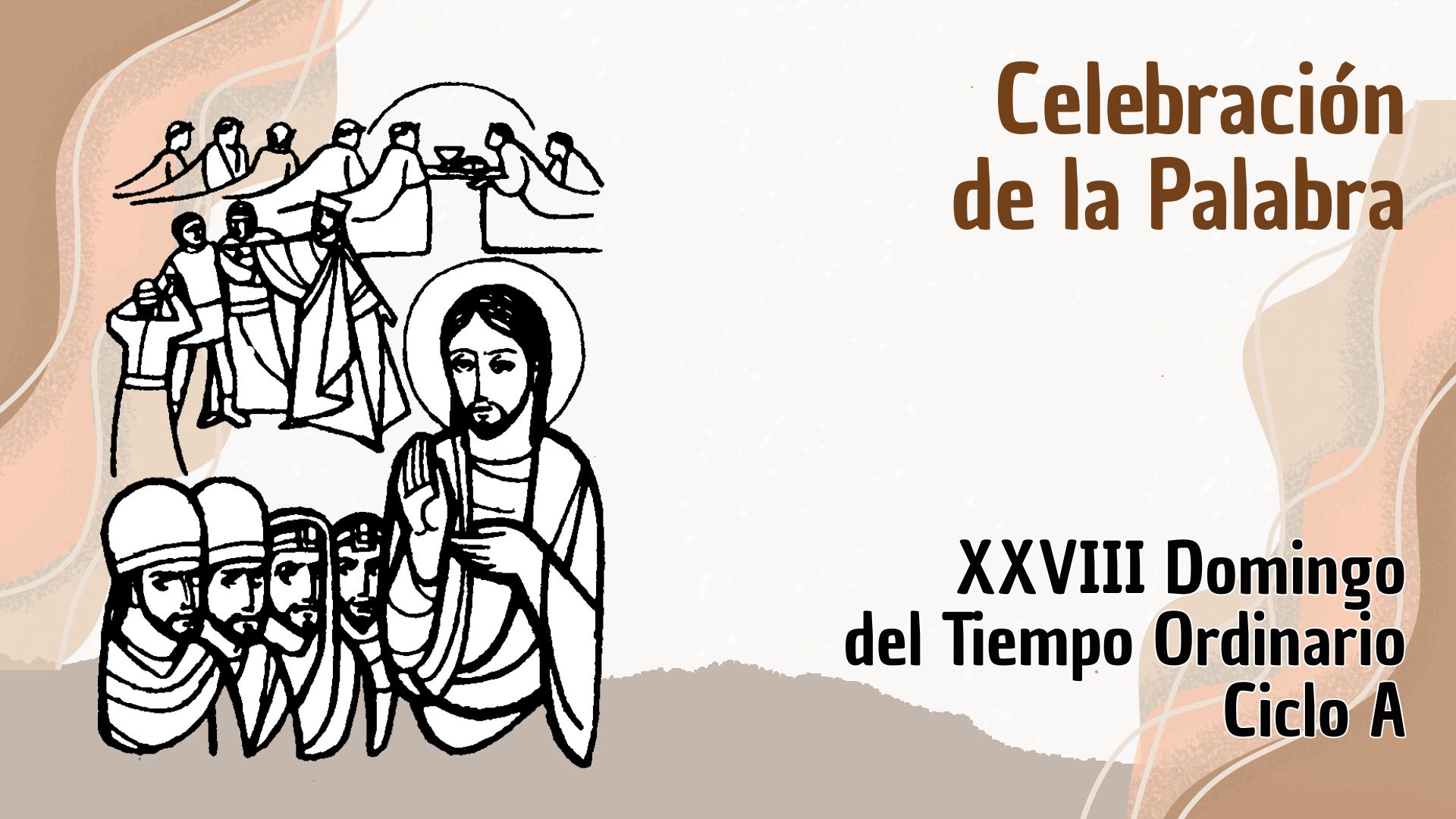 Celebrando la Palabra - XXVIII Domingo del Tiempo Ordinario